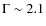 $\Gamma\sim 2.1$