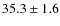 $35.3\pm 1.6$