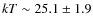 $kT \sim 25.1\pm 1.9$