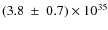 $(3.8~\pm ~0.7)\times 10^{35}$