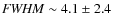 ${\it FWHM}
\sim 4.1\pm 2.4$
