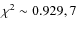 $\chi^2 \sim 0.929, 7$