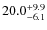 $20.0^{\rm +9.9}_{-6.1}$