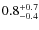 $0.8^{\rm +0.7}_{-0.4}$