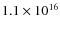 $1.1 \times 10^{16}$