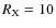 $R_{\rm X} = 10$