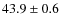 $43.9\pm0.6$
