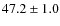 $47.2\pm1.0$