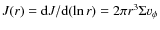 $J(r) = {\rm d}J/{\rm d}(\ln r) = 2 \pi r^3 \Sigma v_\phi$