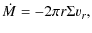$\displaystyle \dot{M}=-2 \pi r \Sigma v_r,$