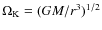 $\Omega_{\rm K}= (GM/r^3)^{1/2}$