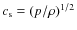 $c_{\rm
s}=(p/\rho)^{1/2}$