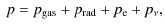 $\displaystyle \
p = p_{\rm gas} + p_{\rm rad} + p_{\rm e} + p_\nu,$