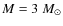 $M = 3 ~M_\odot$