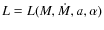 $L=L(M, \dot{M}, a, \alpha)$