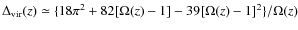 $\Delta_{{\rm vir}}(z)\simeq\{18\pi^2+82[\Omega(z)-1]-39[\Omega(z)-1]^2\}/\Omega(z)$