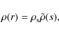 \begin{displaymath}\rho(r)=\rho_{\rm {s}}\tilde{\rho}(s),
\end{displaymath}