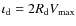 $\iota_{\rm {d}}=2R_{\rm {d}}V_{\rm max}$