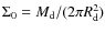 $\Sigma_0=M_{\rm {d}}/(2\pi R_{\rm {d}}^{2})$