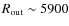 $R_{\rm out} \sim 5900$