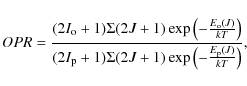 \begin{displaymath}OPR = \frac{(2I_{\rm o}+1) \Sigma (2J+1) \exp\left(-\frac{E_{...
...}+1) \Sigma (2J+1) \exp\left(-\frac{E_{\rm p}(J)}{kT}\right)},
\end{displaymath}