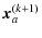 $\displaystyle \vec{x}_a^{(k+1)}$