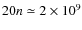 $20n\simeq 2\times10^{9}$