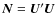 $\vec{N}=\vec{U}'\vec{U}$