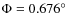 $\Phi=0.676^\circ$