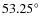 $53.25^\circ $