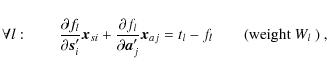 \begin{displaymath}
\forall l: \qquad
\frac{\partial f_l}{\partial\vec{s}_i'}\ve...
...a}_j'}\vec{x}_{aj} = t_l-f_l
\qquad\textrm{(weight $W_l$ )}~ ,
\end{displaymath}