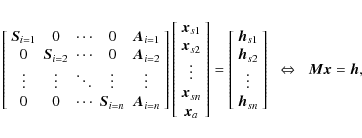\begin{displaymath}
\left[\begin{array}{ccccc}
\vec{S}_{i=1} & 0 & \cdots & 0 ...
...y}\right]\;\; \Leftrightarrow \; \; \vec{M}\vec{x} = \vec{h} ,
\end{displaymath}