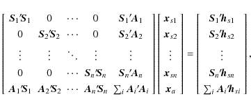 \begin{displaymath}
\left[\begin{array}{ccccc}
\vec{S}_1{'\!}\vec{S}_1 & 0 & \...
...]
\sum_i \vec{A}_i{'\!}\vec{h}_{si} \\
\end{array}\right] ,
\end{displaymath}