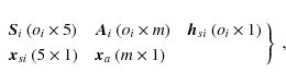 \begin{displaymath}\left. \begin{array}{lllll}
\vec{S}_i~(o_i\times 5) && \vec{...
...}~(5\times 1) && \vec{x}_a~(m\times 1)
\end{array}\right\} ~ ,
\end{displaymath}