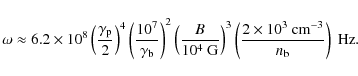 \begin{displaymath}%
\omega\approx 6.2\times
10^8\left(\frac{\gamma_{\rm p}}{2}\...
...(\frac{2\times 10^3~{\rm cm}^{-3}}{n_{\rm b}}\right)~{\rm Hz}.
\end{displaymath}