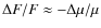 $\Delta F/F \approx -\Delta\mu/\mu$