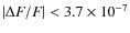 $\vert\Delta F/F\vert < 3.7\times10^{-7}$
