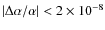 $\vert\Delta\alpha/\alpha\vert < 2\times10^{-8}$