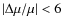 $\vert\Delta\mu/\mu\vert < 6$