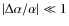 $\vert\Delta\alpha/\alpha\vert \ll 1$