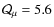 ${\cal Q}_\mu = 5.6$