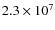 $2.3 \times10^7$