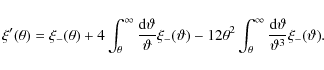 \begin{displaymath}
\xi^\prime(\theta)=\xi_-(\theta)+4\int_\theta^\infty \frac{...
...^\infty \frac{{\rm d}\vartheta}{\vartheta^3}\xi_-(\vartheta) .
\end{displaymath}