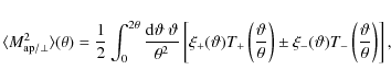 \begin{displaymath}
\langle M_{\rm ap/\perp}^2 \rangle (\theta)= \frac{1}{2}\int...
...artheta) T_- \left( \frac{\vartheta}{\theta} \right) \right] ,
\end{displaymath}