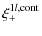 $\displaystyle \xi_+^{1l,{\rm cont}}$