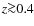 $z{\protect\ga} 0.4$