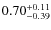$\rm0.70^{+0.11}_{-0.39}$