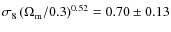 $\sigma_8\left(\Omega_{\rm m}/0.3\right)^{0.52}=0.70\pm 0.13$