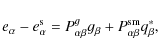 \begin{displaymath}
e_\alpha - e_\alpha^{\rm s} = P_{\alpha \beta}^g g_\beta + P_{\alpha \beta}^{\rm sm} q_\beta^* ,
\end{displaymath}