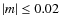 $\vert m\vert\le 0.02$